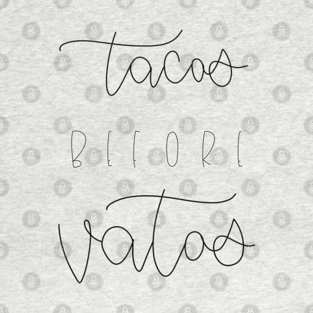 Tacos Before Vatos by TheMidnightBruja
